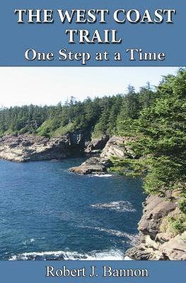 Robert J. Bannon - The West Coast Trail: One Step at a Time, Häftad