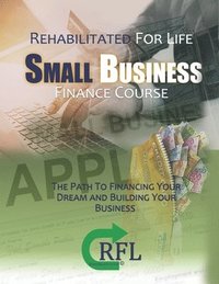 bokomslag Small Business Finance Course: The Path to Financing your Dream and building your Business