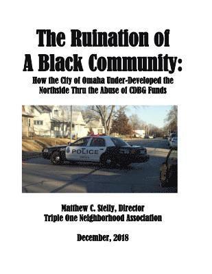 The Ruination of a Black Community: How the City of Omaha Under-Developed the Northside Thru the Use of CDBG Funds 1