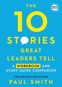 bokomslag The 10 Stories Great Leaders Tell: A Workbook and Study Guide Companion
