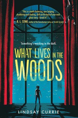 Lindsay Currie - What Lives in the Woods, Inbunden