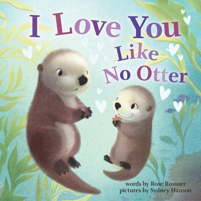 I Love You Like No Otter 1