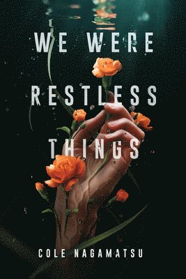We Were Restless Things 1