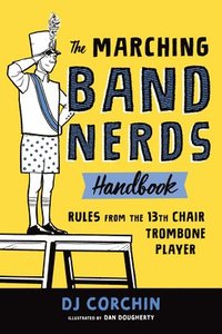 bokomslag The Marching Band Nerds Handbook: Rules from the 13th Chair Trombone Player
