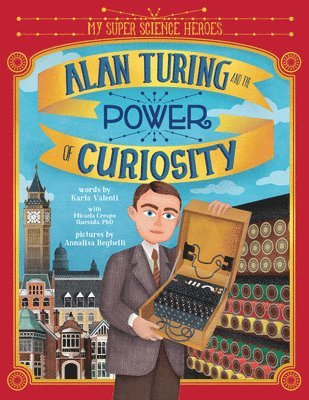 Alan Turing and the Power of Curiosity 1