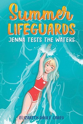 Summer Lifeguards: Jenna Tests the Waters 1