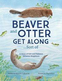 bokomslag Beaver and Otter Get Along...Sort of