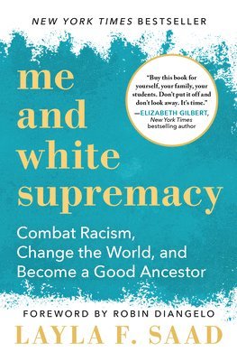 Layla F. Saad, Layla F Saad - Me and White Supremacy: Combat Racism, Change the World, and Become a Good Ancestor, Häftad