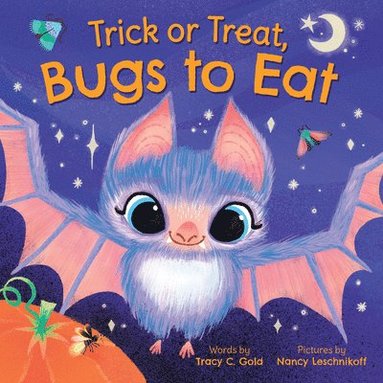 Tracy C. Gold - Trick or Treat, Bugs to Eat, Inbunden