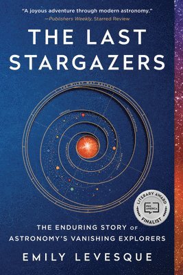 bokomslag The Last Stargazers: The Enduring Story of Astronomy's Vanishing Explorers