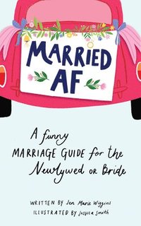 bokomslag Married AF: A Funny Marriage Guide for the Newlywed or Bride