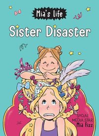 bokomslag Mia's Life: Sister Disaster!