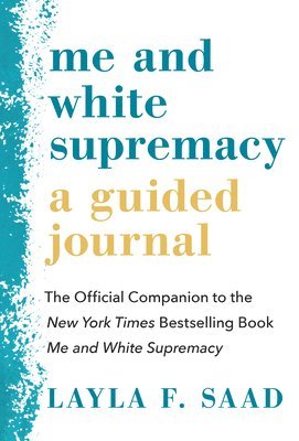 Me and White Supremacy: A Guided Journal: The Official Companion to the New York Times Bestselling Book Me and White Supremacy 1