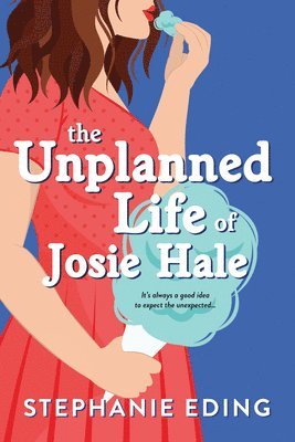 Stephanie Eding - Unplanned Life of Josie Hale, Häftad