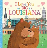 bokomslag I Love You as Big as Louisiana