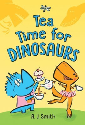 A. J. Smith - Tea Time for Dinosaurs, Inbunden