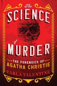 bokomslag The Science of Murder: The Forensics of Agatha Christie