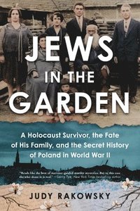 bokomslag Jews in the Garden: A Holocaust Survivor, the Fate of His Family, and the Secret History of Poland in World War II