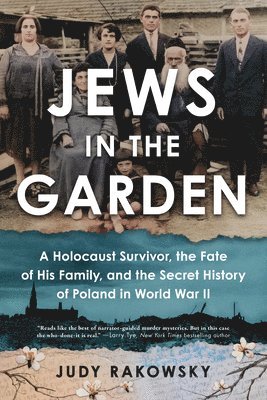 Jews in the Garden: A Holocaust Survivor, the Fate of His Family, and the Secret History of Poland in World War II 1