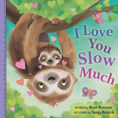 Rose Rossner - I Love You Slow Much, Kartonnage
