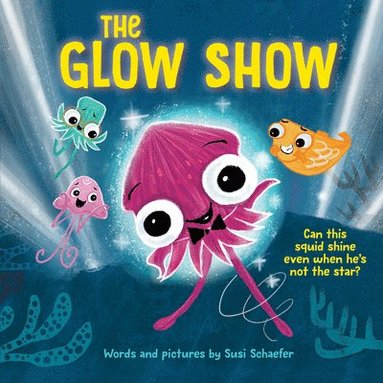 bokomslag The Glow Show: A Picture Book about Knowing When to Share the Spotlight