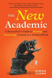 bokomslag The New Academic: A Researcher's Guide to Writing and Presenting Content in a Modern World