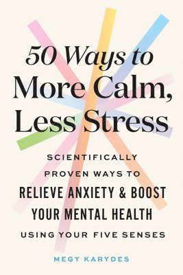 bokomslag 50 Ways to More Calm, Less Stress