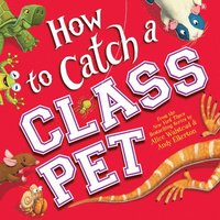 bokomslag How to Catch a Class Pet