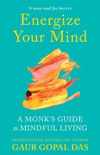 bokomslag Energize Your Mind: A Monk's Guide to Mindful Living