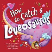bokomslag How to Catch a Loveosaurus
