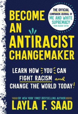 bokomslag Become an Antiracist Changemaker: The Official Companion Journal of Me and White Supremacy Young Readers' Edition