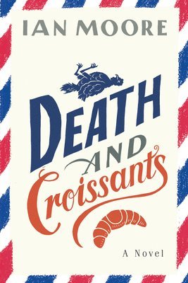 Ian Moore - Death and Croissants, Häftad