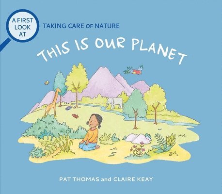 This Is Our Planet: Taking Care of Nature