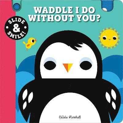 Slide and Smile: Waddle I Do Without You? 1