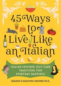bokomslag 45 Ways to Live Like an Italian