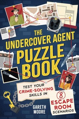 Gareth Moore - The Undercover Agent Puzzle Book: Test Your Crime-Solving Skills in 8 Escape Room Scenarios, Häftad
