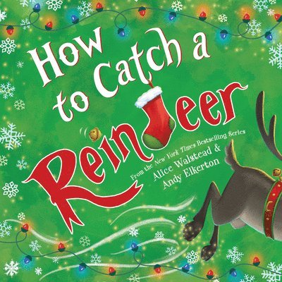 Alice Walstead - How to Catch a Reindeer, Inbunden