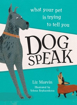 Liz Marvin - Dog Speak: What Your Pet Is Trying to Tell You, Inbunden
