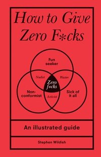 bokomslag How to Give Zero F*cks: An Illustrated Guide