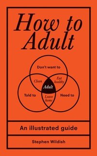 bokomslag How to Adult: An Illustrated Guide