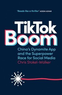 bokomslag Tiktok Boom: China's Dynamite App and the Superpower Race for Social Media