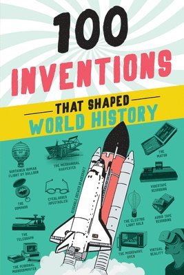 Bill Yenne - 100 Inventions That Shaped World History, Häftad