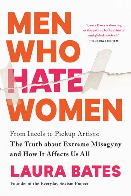 Men Who Hate Women: From Incels to Pickup Artists: The Truth about Extreme Misogyny and How It Affects Us All 1