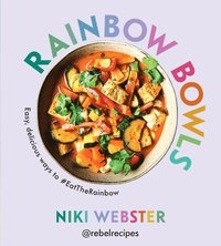 bokomslag Rainbow Bowls: Easy, Delicious Ways to #Eattherainbow
