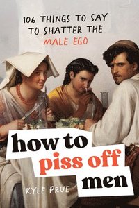 bokomslag How to Piss Off Men