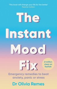 bokomslag The Instant Mood Fix: Emergency Remedies to Beat Anxiety, Panic or Stress