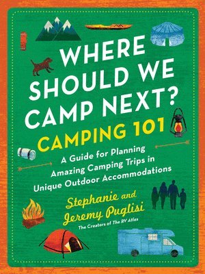 bokomslag Where Should We Camp Next?: Camping 101: A Guide for Planning Amazing Camping Trips in Unique Outdoor Accommodations