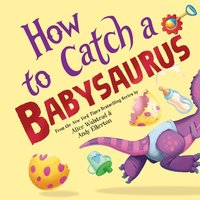 bokomslag How to Catch a Babysaurus