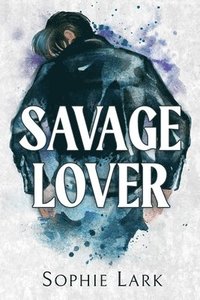 bokomslag Savage Lover: A Dark Mafia Romance