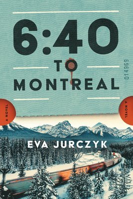 Eva Jurczyk - 6:40 to Montreal, Häftad